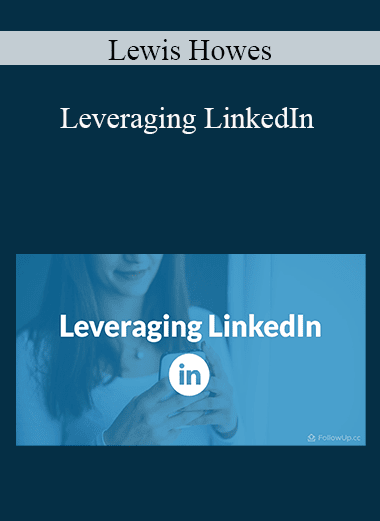 Lewis Howes - Leveraging LinkedIn