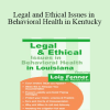 Lois Fenner - Legal and Ethical Issues in Behavioral Health in Kentucky