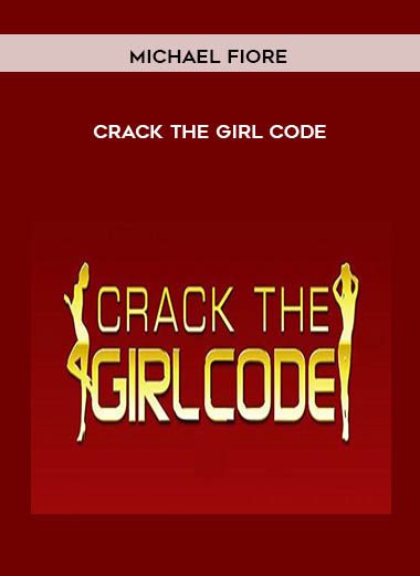 [Download Now] Michael Fiore - Crack the Girl Code