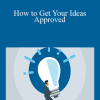 Mike Figliuolo - How to Get Your Ideas Approved