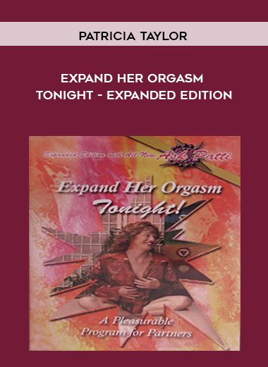 [Download Now] Patricia Taylor • Expand Her Orgasm Tonight - Expanded Edition