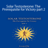 Primal Thrive - Solar Testosterone: The Prerequisite for Victory part 2