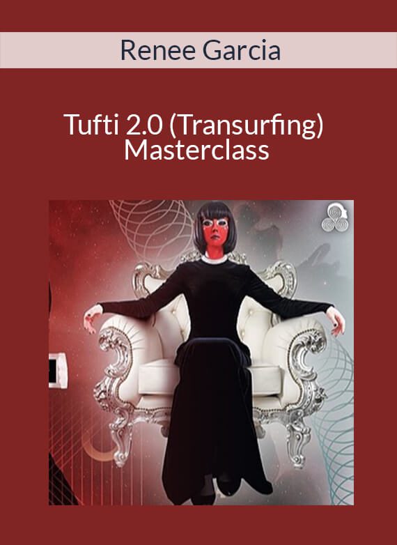 Renee Garcia - Tufti 2.0 (Transurfing) Masterclass