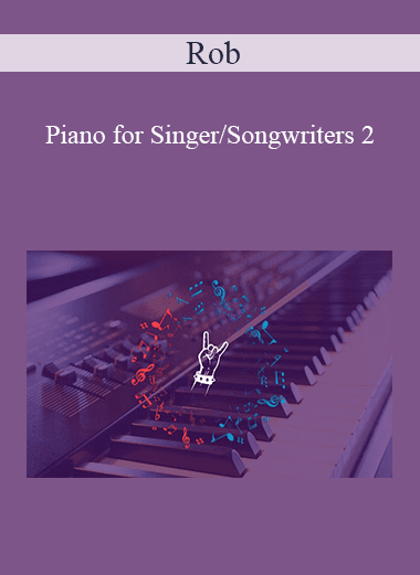 Rob - Piano for Singer/Songwriters 2: Pop/Rock Rhythm Immersion