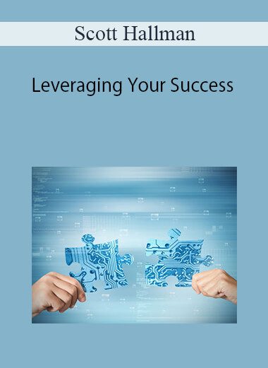 Scott Hallman - Leveraging Your Success