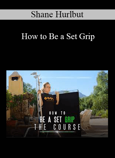 Shane Hurlbut - How to Be a Set Grip