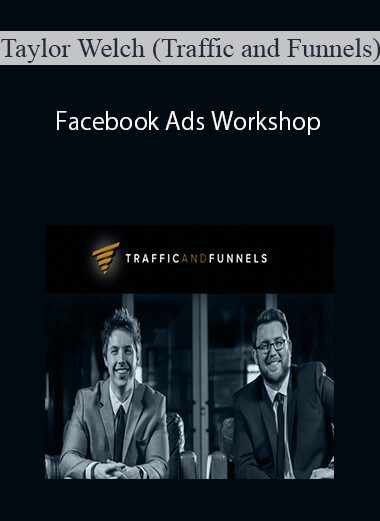 Taylor Welch (Traffic and Funnels) – Facebook Ads Workshop