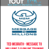 [Download Now] Ted McGrath - Message To Millions 2.0 Online Training