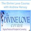 [Download Now] The Divine Love Course with Andrew Harvey