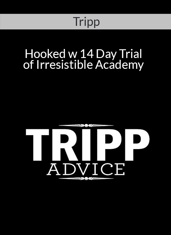 Tripp - Hooked w/ 14 Day Trial of Irresistible Academy