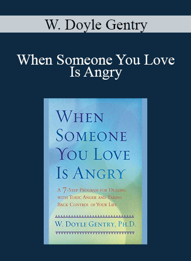 W. Doyle Gentry - When Someone You Love Is Angry