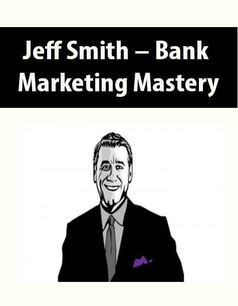 Jeff Smith – Bank Marketing Mastery