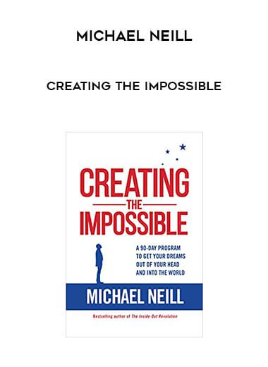 Michael Neill – Creating the Impossible