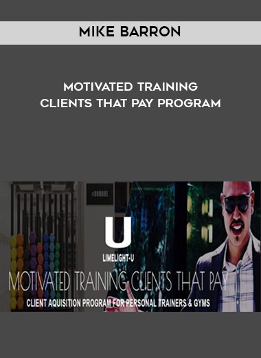 Mike Barron - Motivated Training Clients That Pay Program