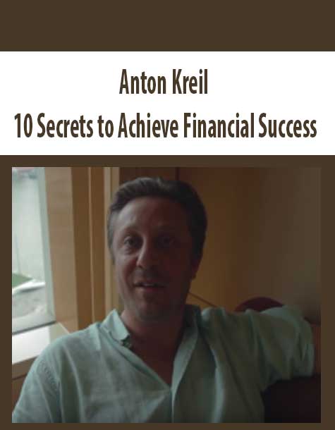 Anton Kreil – 10 Secrets to Achieve Financial Success