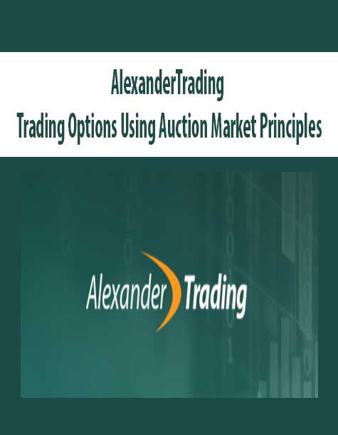 [Download Now] AlexanderTrading - Trading Options Using Auction Market Principles