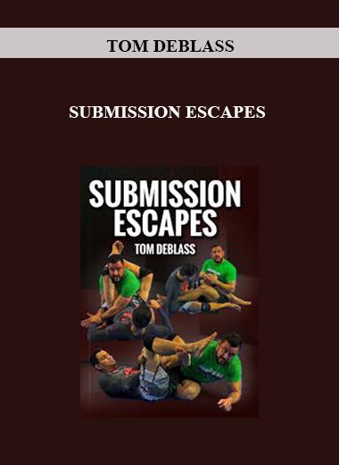 [Download Now] Tom Deblass - Submission Escapes