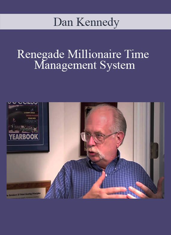 Dan Kennedy - Renegade Millionaire Time Management System