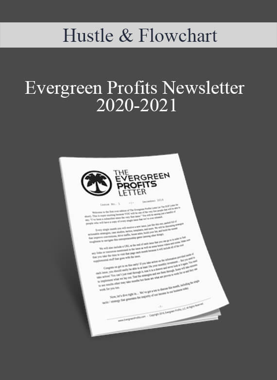 Hustle & Flowchart - Evergreen Profits Newsletter 2020-2021