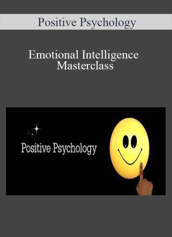 Positive Psychology - Emotional Intelligence Masterclass