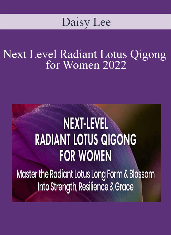 Daisy Lee - Next Level Radiant Lotus Qigong for Women 2022