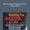 Gemma Benton - Reweaving Your Ancestral Story 2022