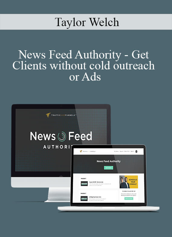 Taylor Welch - News Feed Authority - Get Clients without cold outreach or Ads