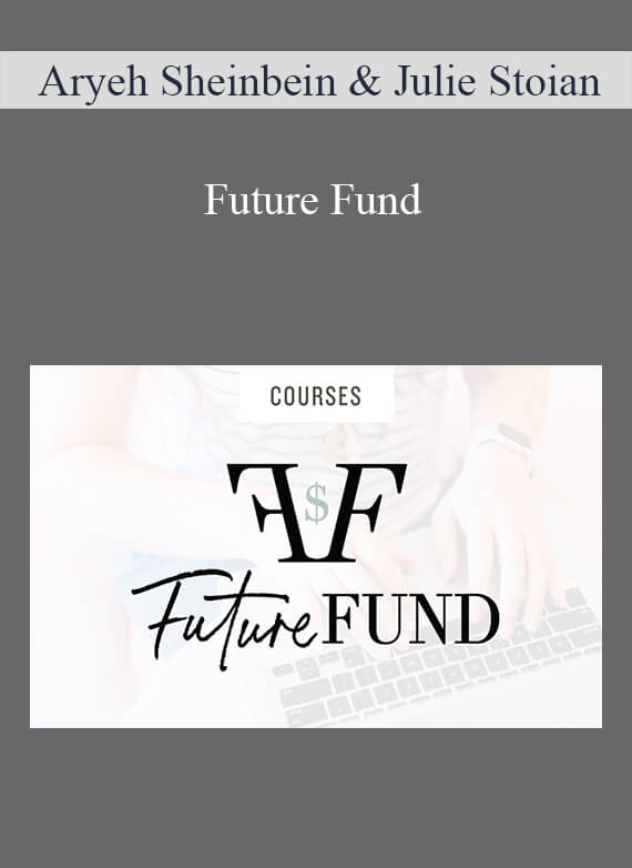 Aryeh Sheinbein & Julie Stoian - Future Fund