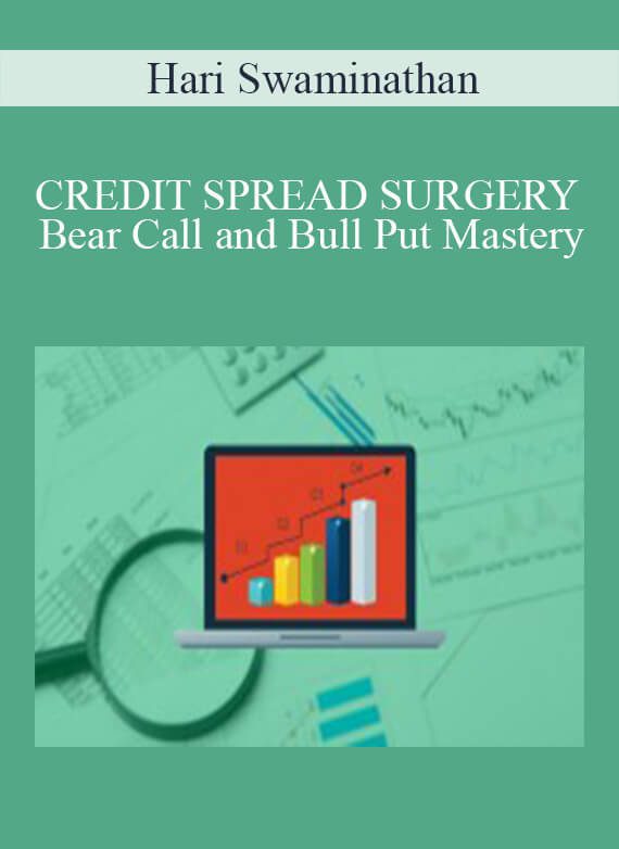 Hari Swaminathan - CREDIT SPREAD SURGERY – Bear Call and Bull Put Mastery