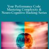 Joseph Riggio - Your Performance Code - Mastering Complexity & Neuro-Cognitive Hacking Series