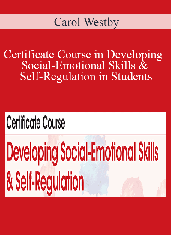 Carol Westby - Certificate Course in Developing Social-Emotional Skills & Self-Regulation in Students