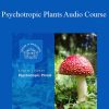 Centreofexcellence - Psychotropic Plants Audio Course