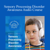 Centreofexcellence - Sensory Processing Disorder Awareness Audio Course