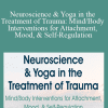 Irina Diyankova & Debra Premashakti Alvis - Neuroscience & Yoga in the Treatment of Trauma Mind Body Interventions for Attachment, Mood, & Self-Regulation