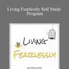 Michael Neill - Living Fearlessly Self Study Program