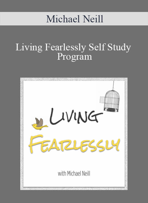 Michael Neill - Living Fearlessly Self Study Program