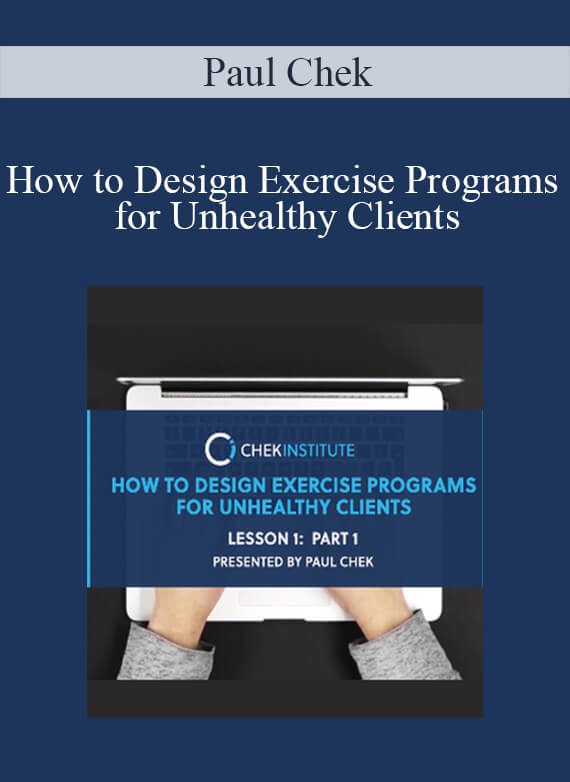 Paul Chek - How to Design Exercise Programs for Unhealthy Clients