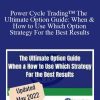 Power Cycle Trading™ The Ultimate Option Guide When & How to Use Which Option Strategy For the Best Results