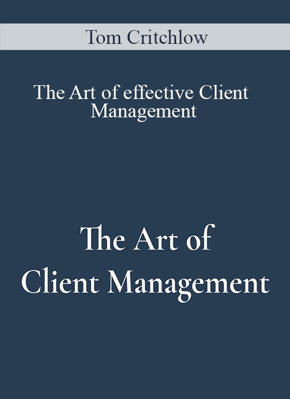 Tom Critchlow - The Art of effective Client Management