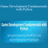 Alex Bowers - Game Development Fundamentals with Python