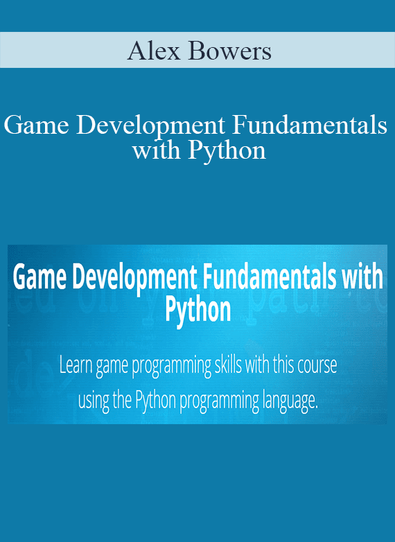 Alex Bowers - Game Development Fundamentals with Python