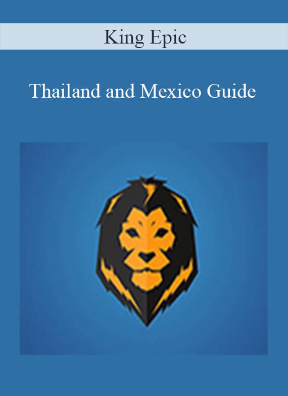 King Epic - Thailand and Mexico Guide