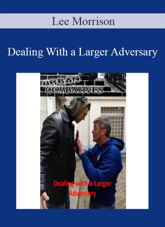 Lee Morrison - Dealing With a Larger Adversary