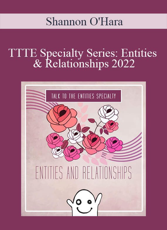 Shannon O'Hara - TTTE Specialty Series Entities & Relationships 2022