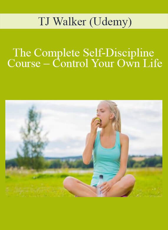 TJ Walker (Udemy) - The Complete Self-Discipline Course – Control Your Own Life