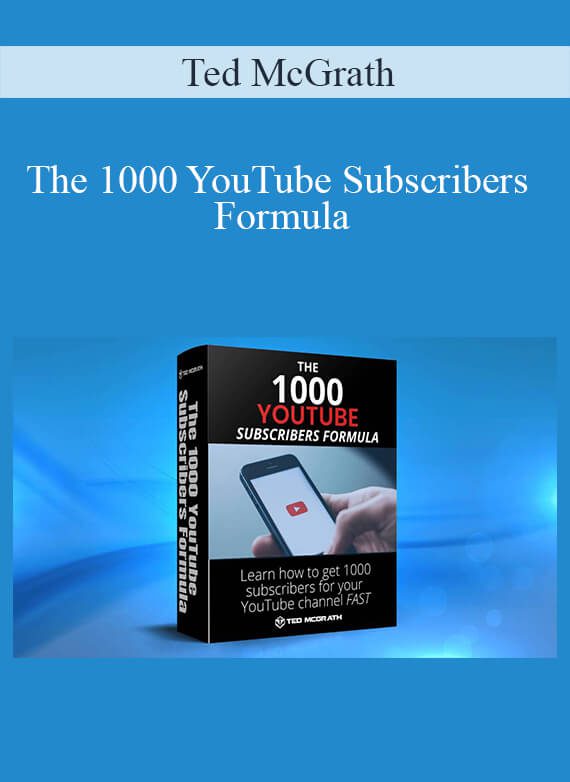 Ted McGrath - The 1000 YouTube Subscribers Formula