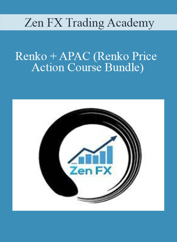 Zen FX Trading Academy - Renko + APAC (Renko Price Action Course Bundle)