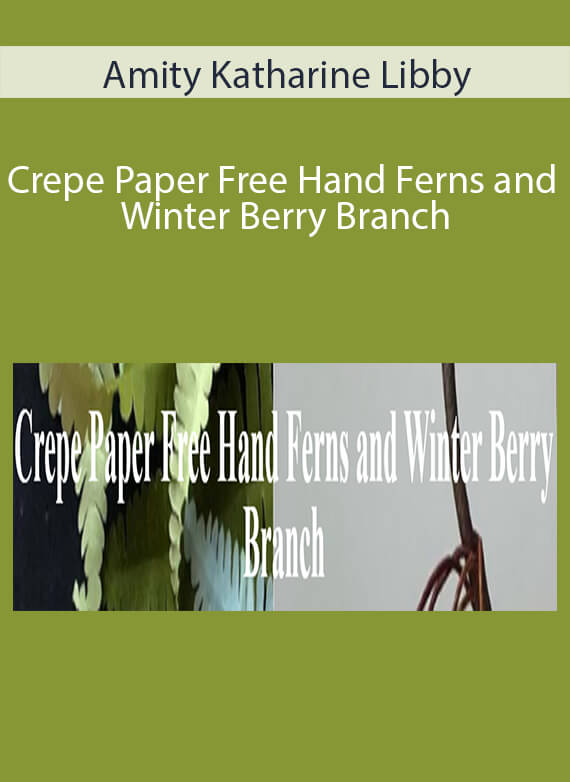 Amity Katharine Libby - Crepe Paper Free Hand Ferns and Winter Berry Branch