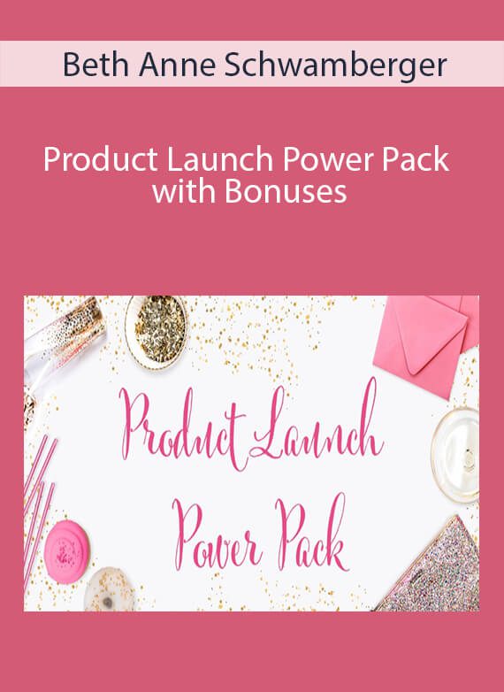 Beth Anne Schwamberger - Product Launch Power Pack with Bonuses