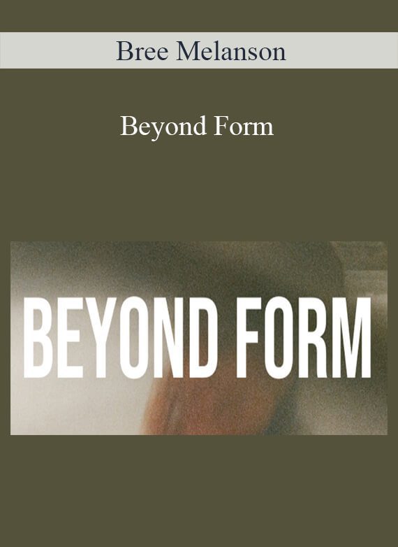 Bree Melanson - Beyond Form